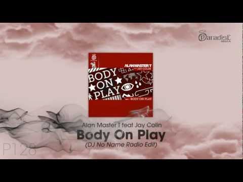 Alan Master T feat. Jay Colin - Body On Play (Dj No Name Radio Edit)