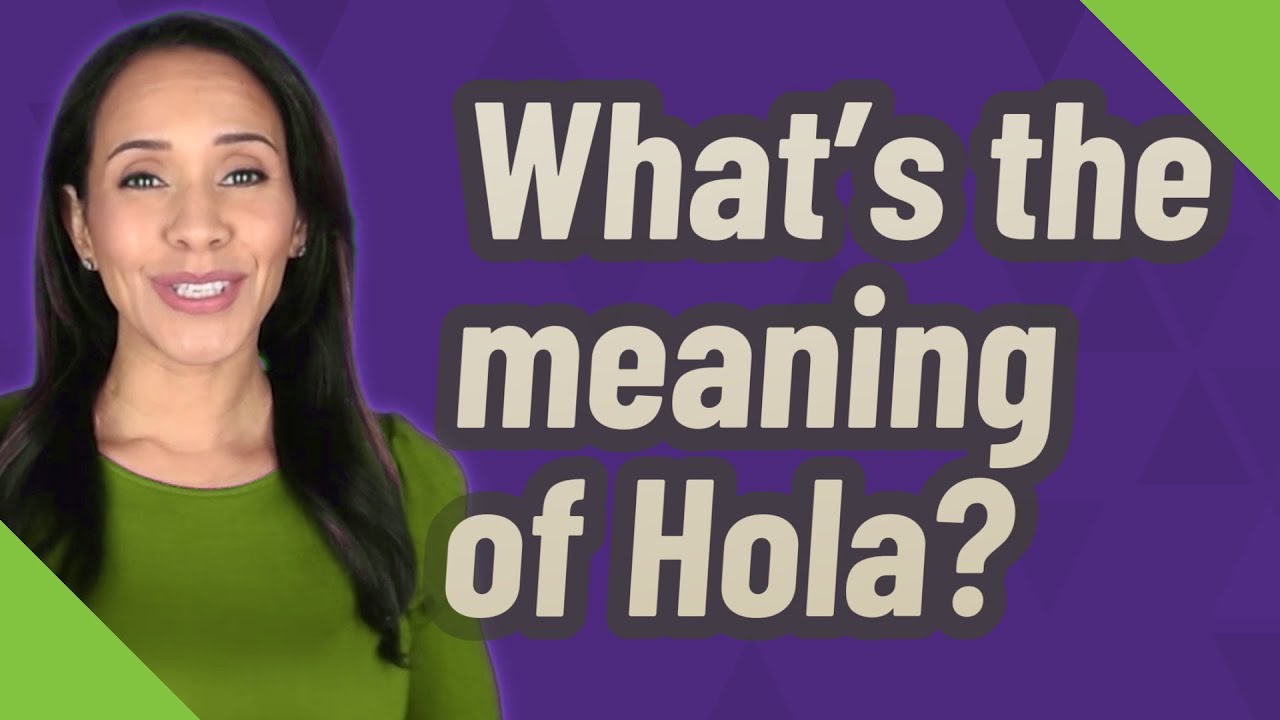 What is Hola mean in English? Ask Archive
