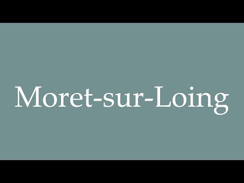 How to Pronounce ''Moret-sur-Loing'' Correctly in French