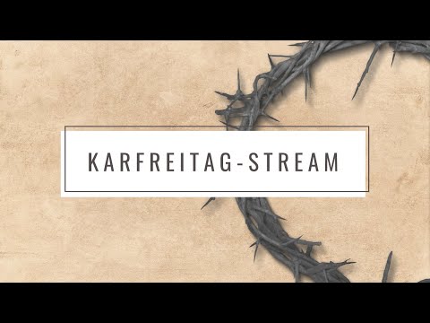 Gottesdienst zum Karfreitag 10.4.2020 15:00 Uhr