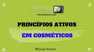 ESTÉTICA NA TV: PRINCÍPIOS ATIVOS EM COSMÉTICOS