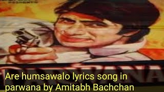 are humsawalo lyrics song in parwana (1971) Amitab