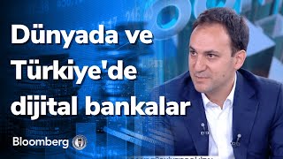 Dünyada ve Türkiye'de dijital bankalar - Finansal Teknoloji | 06.12.20