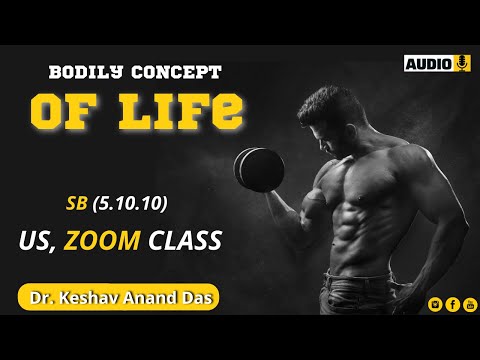 Bodily Concept of Life || Zoom US Class || Sb 5.10.10 || Dr. Keshav Anand Das