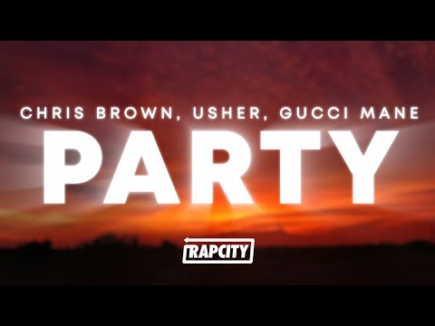 Chris Brown - Party (Lyrics) ft. Usher & Gucci Mane