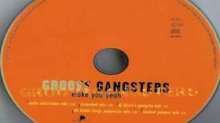 Groove Gangsters - Make You Yeah (Da Klubb Kings Poffertjes Mix) (1998)