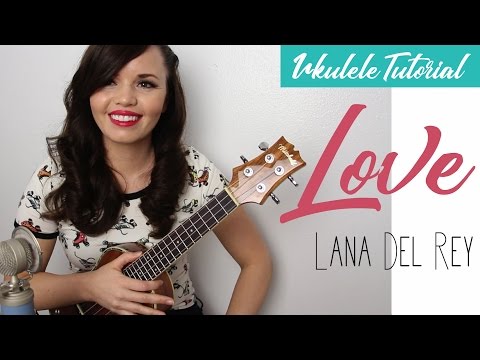 Love - Lana Del Rey - Ukulele Tutorial