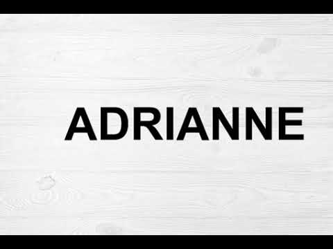 How To Pronounce Adrianne