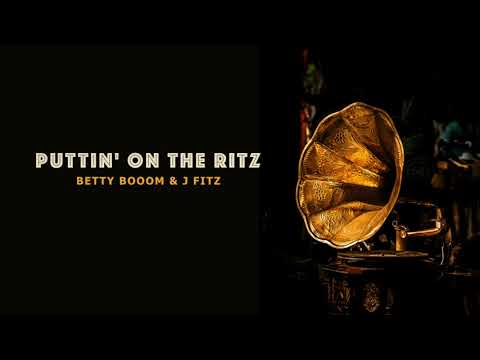 Betty Booom & J Fitz - Puttin' on the Ritz // Electro Swing