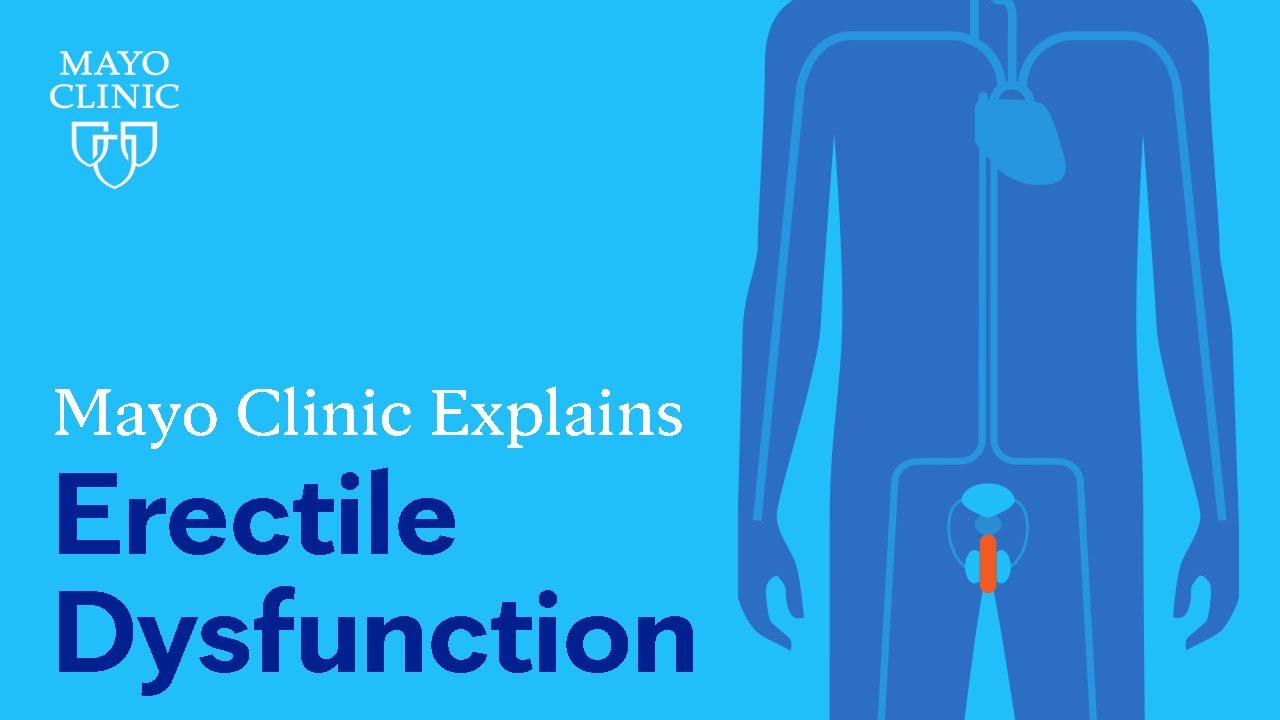Mayo Clinic Explains Erectile Dysfunction