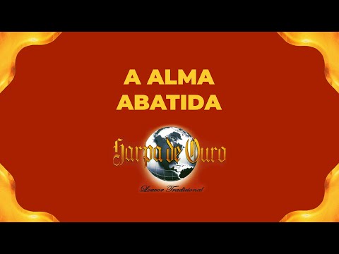 Harpa de Ouro - A Alma Abatida (Com Letra)