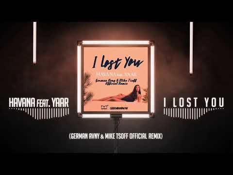HAVANA feat. Yaar - I Lost You (German Avny & Mike Tsoff Official Remix)