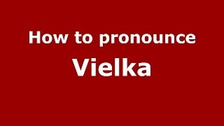 How to pronounce Vielka