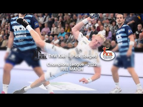 THW Kiel v Pick Szeged - FULL MATCH - Champions League 2022