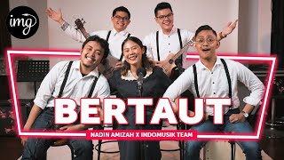 Bertaut - Nadin Amizah Ft. IndomusikTeam #PETIK