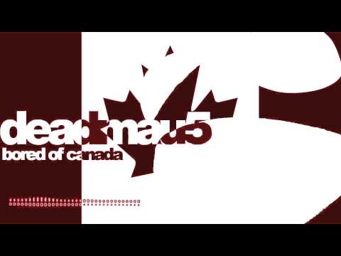 deadmau5 - Bored Of Canada