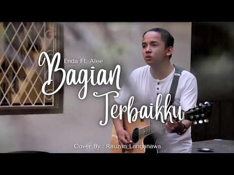 BAGIAN TERBAIKKU - ENDA ft. ALEE - COVER BY : Rauzan Langanawa
