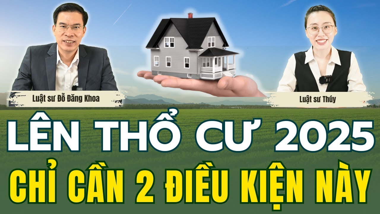 Lên thổ cư 2025 chỉ cần 2 điều kiện này!