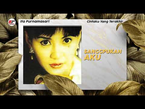 Ita Purnamasari - Sanggupkah Aku (Official Audio)