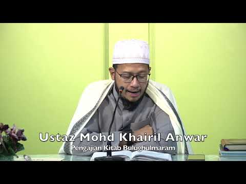 20220404 Ustaz Mohd Khairil Anwar : Pengajian Kitab Bulughulmaram