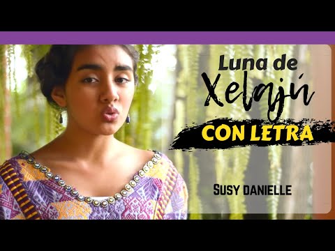 Luna de Xelajú - Susy Danielle (CON LETRA)