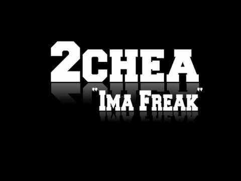 2chea - Ima Freak