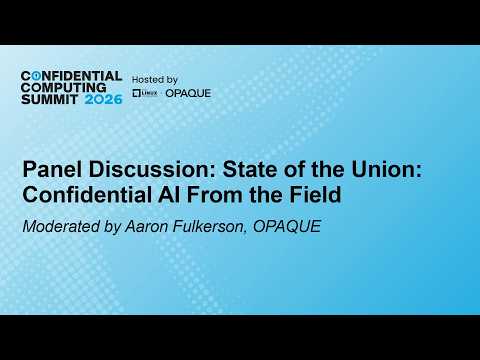 Video Thumbnail: Panel Discussion: State of the Union: Confidential AI From the Field - Aaron Fulkerson, OPAQUE