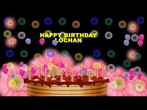 LOCHAN HAPPY BIRTHDAY TO YOU
