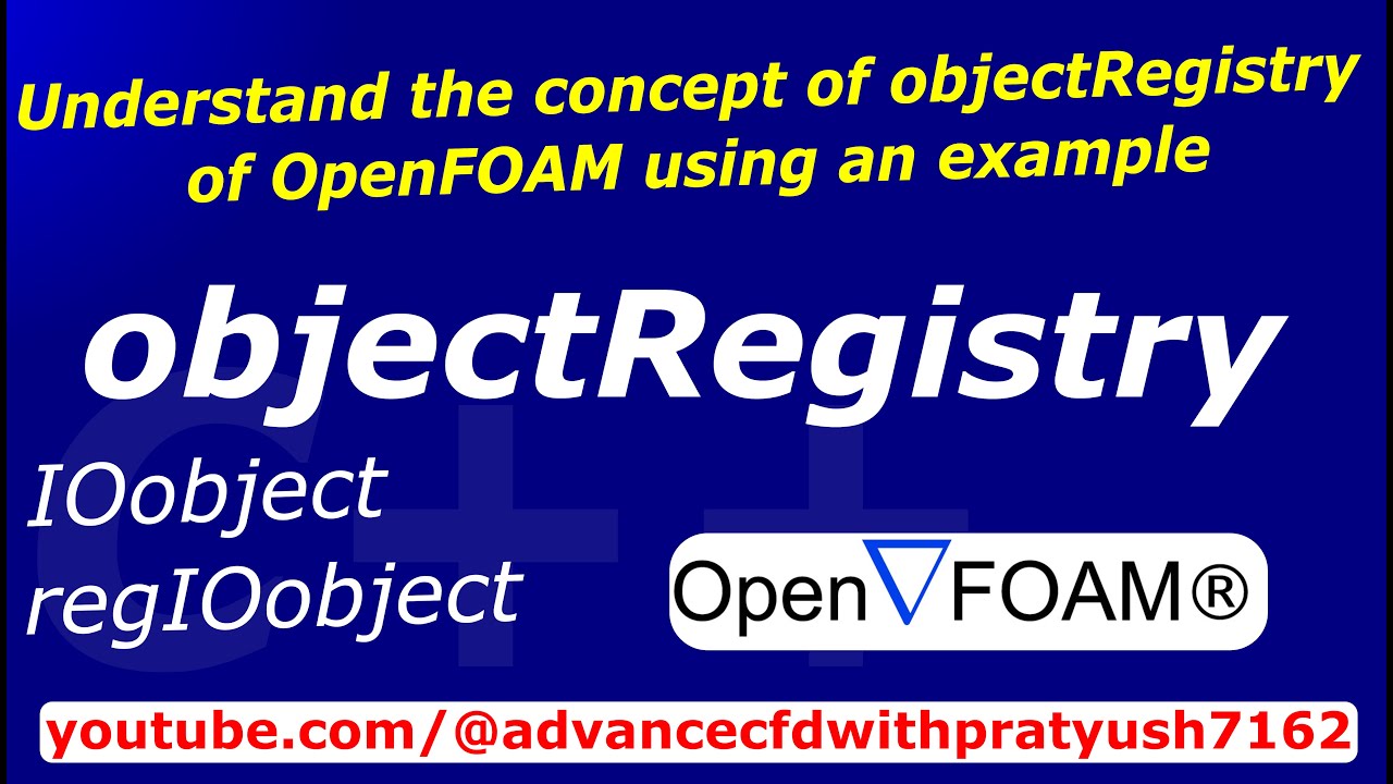 Understand the most important concept of OpenFOAM i.e. objectRegistry using an example