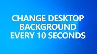 Change Background Every 10 Seconds in Windows 10 (2021)