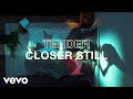 TENDER - Closer Still