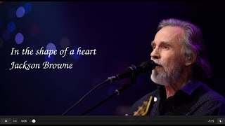 Jackson Browne - In the shape of a heart