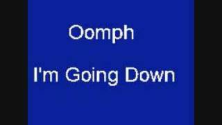Oomph - I&#39;m Going Down