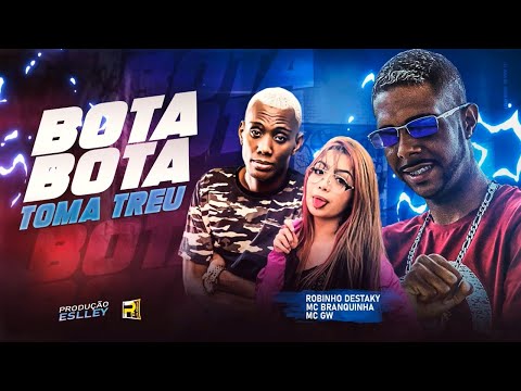 ROBINHO DESTAKY FEAT MC BRAQUINHA E MC GW  BOTA BOTA TOMA TREU