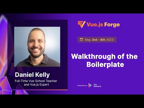 Episode 3: Intro to the Boilerplate Code by Daniel Kelly: Vue.js Forge