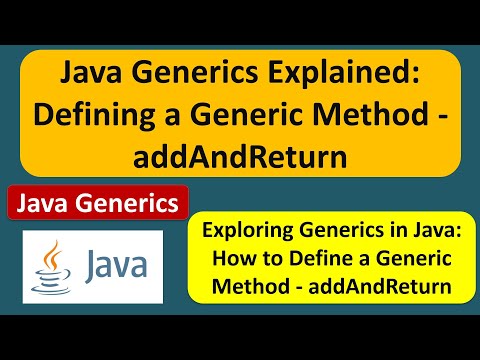 Java Generics Explained Defining A Generic Method Addandreturn Generics In Java Java Tutorial