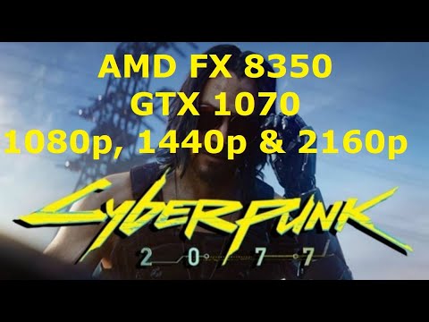 CyberPunk 2077 | AMD FX8350 | GTX 1070 | 1080p 1440p 2160p