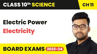 Electric Power - Electricity | Class 10 Science Chapter 11 | CBSE 2024-25