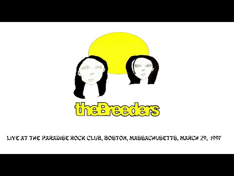The Breeders - Live at the Paradise Rock Club, Boston, Massachusetts, March 29, 1997