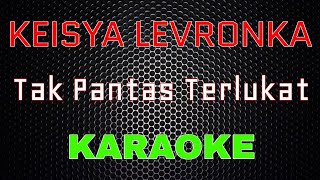 Download lagu Keisya Levronka - Tak Pantas Terluka [Karaoke] | LMusical mp3