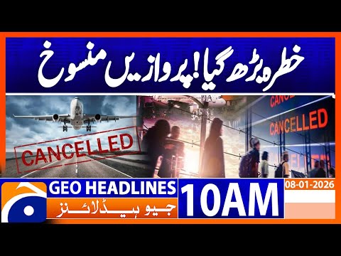 𝗧𝗿𝗮𝘃𝗲𝗹 𝗔𝗹𝗲𝗿𝘁: 𝗙𝗹𝗶𝗴𝗵𝘁𝘀 𝗖𝗮𝗻𝗰𝗲𝗹𝗹𝗲𝗱 𝗗𝘂𝗲 𝘁𝗼 𝗦𝗺𝗼𝗴 | Headlines Geo News 10AM  (08 January 2026)