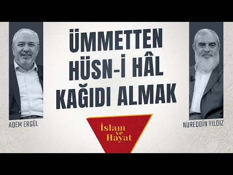 Ümmetten Hüsn-i Hâl Kağıdı Almak | İslam ve Hayat - [88. Bölüm]