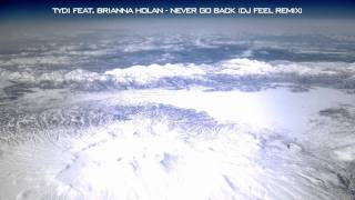 tyDi feat. Brianna Holan - Never Go Back (DJ Feel Remix)
