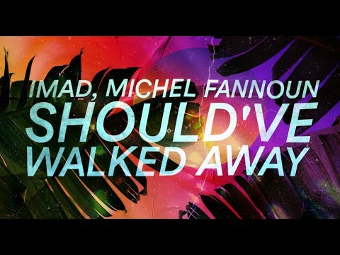 Imad, Michel Fannoun - Should've Walked Away [Official Lyric Video]