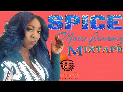 Spice  Music Journey  Mixtape Best Of New And Old Mix By Djeasy