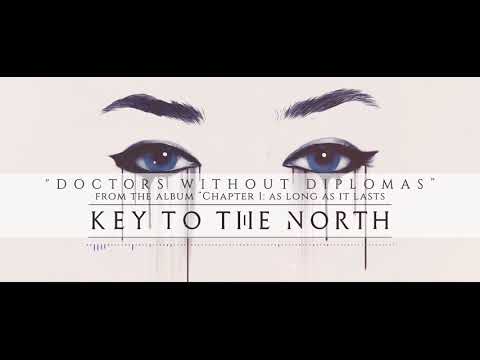 Key To The North - Doctors Without Diplomas (Official Stream Video)