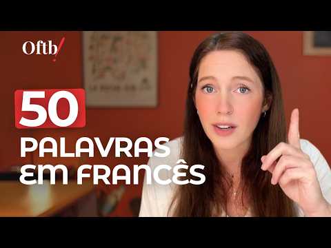 As 50 palavras mais usadas em francês (com frases e tradução!) ??