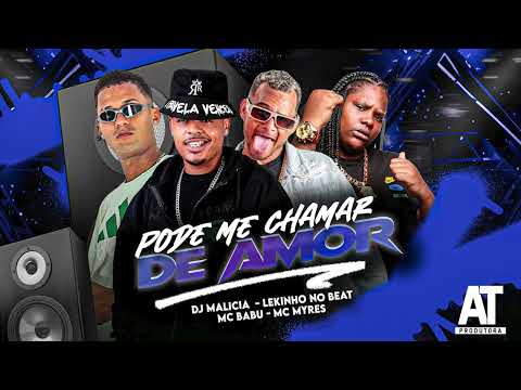 MC BABU, LEKINHO NO BEAT, DJ MALICIA, MC MYRES - PODE ME CHAMAR DE AMOR