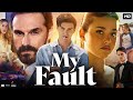 My Fault Full Movie In Hindi Nicole Wallace Gabriel Guevara Eva Ruiz Fran Reveiw Facts