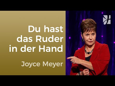 Glück: Segen zu empfangen ist eine Frage der Entscheidung – Joyce Meyer – Gedanken und Worte lenken